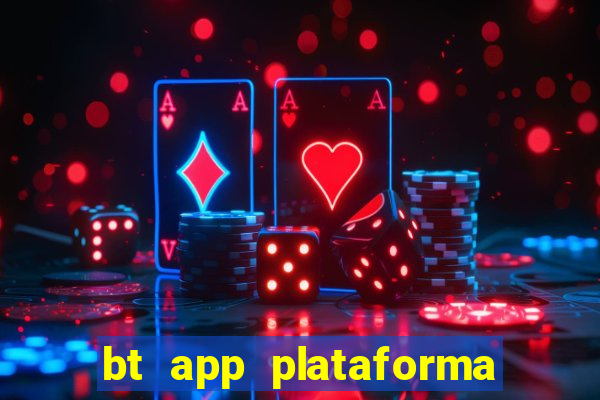 bt app plataforma de jogos